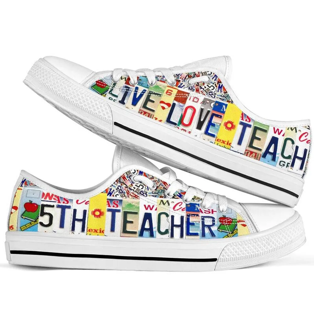 5Th Teacher Live Love License Plates Low Top Shoes, Teacher Shoes, Low Top Sneakers