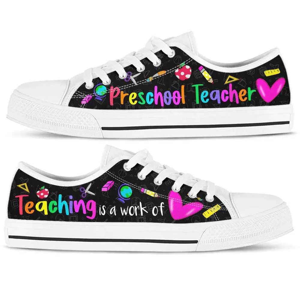 Preschool Teacher Teaching Is A Work Of Heart Low Top Shoes, Teacher Shoes, Low Top Sneakers