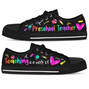 Preschool Teacher Teaching Is A Work Of Heart Low Top Shoes, Teacher Shoes, Low Top Sneakers